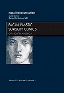 Nasal Reconstruction, an Issue of Facial Plastic Surgery Clinics: Volume 19-1