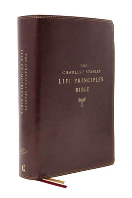 Nasb, Charles F. Stanley Life Principles Bible, 2nd Edition, Leathersoft, Burgundy, Comfort Print: Holy Bible, New American Standard Bible - Stanley, Charles F (Editor), and Thomas Nelson