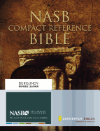 NASB, Compact Reference Bible, Bonded Leather, Burgundy, Red Letter Edition
