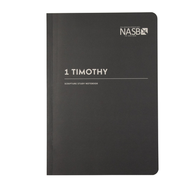 NASB Scripture Study Notebook: 1 Timothy: NASB - Steadfast Bibles