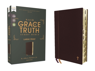 Nasb, the Grace and Truth Study Bible (Trustworthy and Practical Insights), Large Print, Leathersoft, Maroon, Red Letter, 1995 Text, Thumb Indexed, Comfort Print - Mohler Jr, R Albert (Editor), and Zondervan