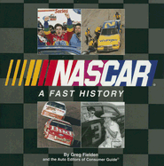 NASCAR: A Fast History - Fielden, Greg, and Auto Editors of Consumer Guide