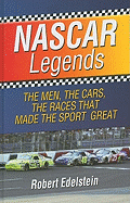 NASCAR Legends: The Men, the Cars, the Races That Made the Sport Great