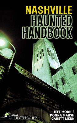 Nashville Haunted Handbook - Marsh, Donna, and Morris, Jeff, and Merk, Garett (Photographer)