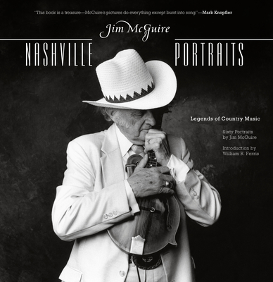 Nashville Portraits: Legends of Country Music - McGuire, Jim, Dr. (Photographer), and Carlin, Richard (Contributions by), and Ferris, William (Introduction by)
