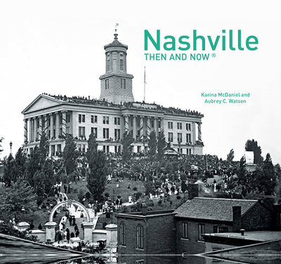 Nashville Then and Now(r) - McDaniel, Karina