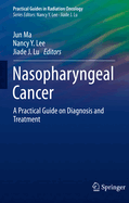Nasopharyngeal Cancer: A Practical Guide on Diagnosis and Treatment