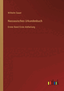 Nassauisches Urkundenbuch: Erster Band Erste Abtheilung