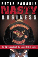 Nasty Business: One Biker Gang's Bloody War Against the Hells Angels - Paradis, Peter