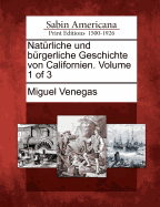 Nat Rliche Und B Rgerliche Geschichte Von Californien. Volume 1 of 3