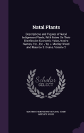 Natal Plants: Descriptions and Figures of Natal Indigenous Plants, with Notes on Their Distribution Economic Value, Native Names, Etc., Etc. / By J. Medley Wood and Maurice S. Evans, Volume 4