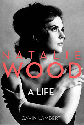 Natalie Wood: A Life - Lambert, Gavin
