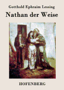 Nathan der Weise: Ein dramatisches Gedicht in f?nf Aufz?gen