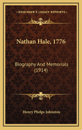 Nathan Hale, 1776: Biography and Memorials (1914)