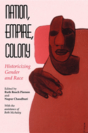 Nation, Empire, Colony: Historicizing Gender and Race