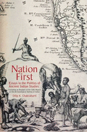 Nation First: Including an Analysis of the CAG Report on the Archaeological Survey of India: Essays in the Politics of Ancient Indian Studies