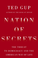Nation of Secrets: The Threat to Democracy and the American Way of Life