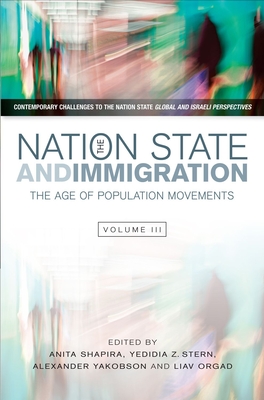 Nation State and Immigration: The Age of Population Movements - Shapira, Anita, Professor, and Stern, Yedidia Z, and Yakobson, Alexander