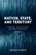 Nation, State, and Territory: Origins, Evolutions, and Relationships