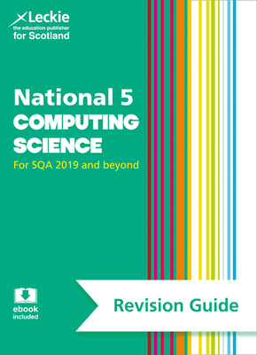 National 5 Computing Science Revision Guide: Revise for Sqa Exams - Krachan, Ray, and Hastings, Ted, and Leckie