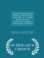 National Bicycling and Walking Study: Case Study No. 16: A Study of Bicycle and Pedestrian Programs in European Countries - Scholar's Choice Edition