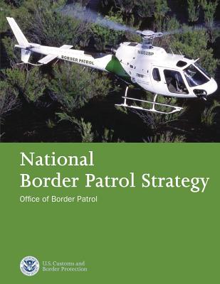 National Border Patrol Strategy - Protection, U S Customs and Border