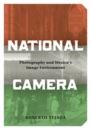 National Camera: Photography and Mexico's Image Environment