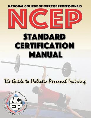 National College of Exercise Professionals: Standard Certification Manual - Goldenberg, Barry M, and Demora, Michael