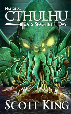 National Cthulhu Eats Spaghetti Day - King, Scott