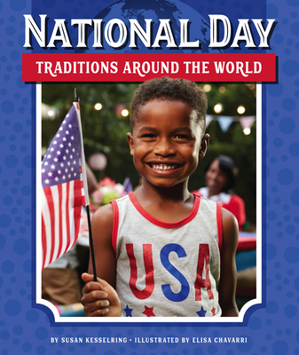 National Day Traditions Around the World - Kesselring, Susan