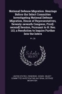 National Defense Migration. Hearings Before the Select Committee Investigating National Defense Migration, House of Representatives, Seventy-seventh Congress, First[-second] Session, Pursuant to H. Res. 113, a Resolution to Inquire Further Into the...