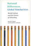 National Differences, Global Similarities: World Culture and the Future of Schooling