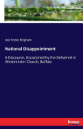 National Disappointment: A Discourse, Occasioned by the Delivered in Westminster Church, Buffalo