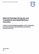 National Express Group Plc and Thameslink and Great Northern Franchise, a Report on the Proposed Acquisition of the Thameslink and Great Northern Rail Franchise by the National Express Group Plc