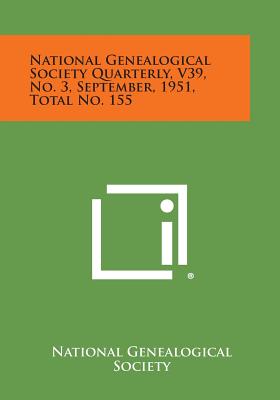 National Genealogical Society Quarterly, V39, No. 3, September, 1951, Total No. 155 - National Genealogical Society