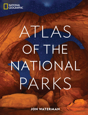 National Geographic Atlas of the National Parks - Waterman, Jon