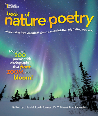 National Geographic Book of Nature Poetry: More Than 200 Poems with Photographs That Float, Zoom, and Bloom! - Lewis, J Patrick