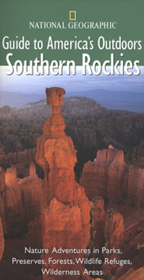 National Geographic Guide to America's Outdoors: Southern Rockies - Ferguson, Gary