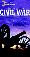 National Geographic Guide to the Civil War National Battlefield Parks