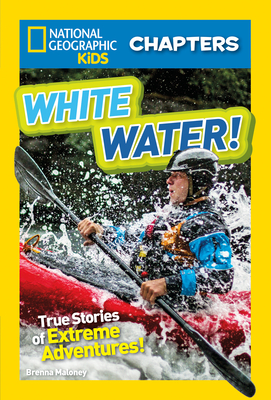 National Geographic Kids Chapters: White Water - Maloney, Brenna, and National Geographic Kids