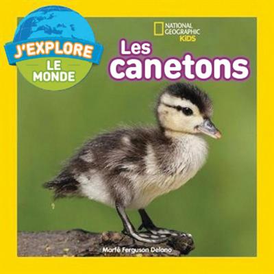 National Geographic Kids: j'Explore Le Monde: Les Canetons - Delano, Marfe Ferguson