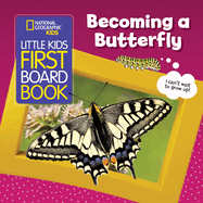 National Geographic Kids Little Kids First Board Book: Becoming a Butterfly