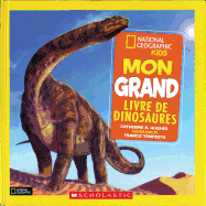 National Geographic Kids: Mon Grand Livre de Dinosaures