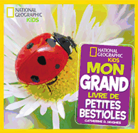 National Geographic Kids: Mon Grand Livre de Petites Bestioles