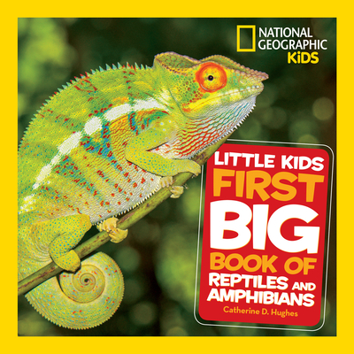 National Geographic Little Kids First Big Book of Reptiles and Amphibians - Hughes, Catherine D