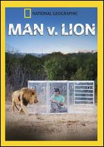 National Geographic: Man v. Lion - 