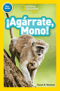 National Geographic Readers: Agrrate, Mono! (Pre-Reader)-Spanish Edition