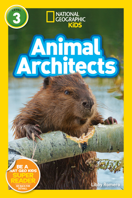 National Geographic Readers: Animal Architects (L3) - Romero, Libby