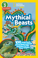 National Geographic Readers: Mythical Beasts (L3): 100 Fun Facts About Real Animals and the Myths They Inspire