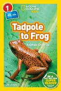 National Geographic Readers: Tadpole to Frog (L1/Coreader)
